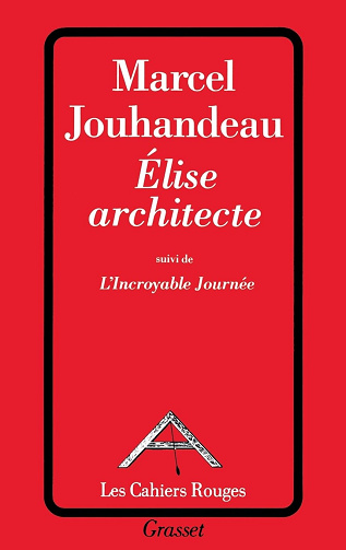 Elise architecte suivi de l'incroyable journée -  Marcel Jouhandeau (1993)