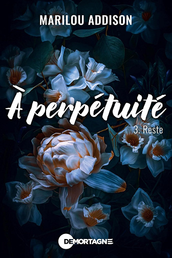 À perpétuité, Tome 3 : Reste - Marilou Addison (2025)