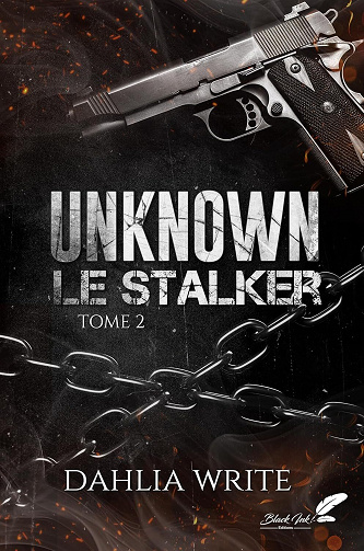 Unknown, le stalker : tome 2 - Dahlia Write (2026)