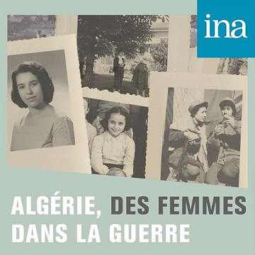 Algérie, des femmes dans la guerre - INA (2022)