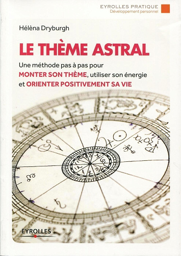 Le thème astral : Une méthode pas à pas pour monter son thème, utiliser son énergie et orienter positivement sa vie -  Hélèna Dryburgh (2014)