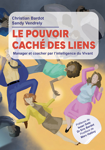 Le pouvoir caché des liens : Manager et coacher par l'intelligence du vivant - Christian Bardot, Sandy Vendrely (2025)