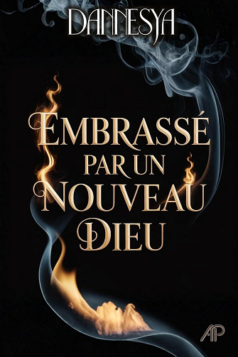 Embrassé par un nouveau dieu Tome 1 - Dannesya (2026)