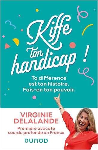 Kiffe ton handicap ! Ta différence est ton histoire. Fais-en ton pouvoir ! - Virginie Delalande (2025)