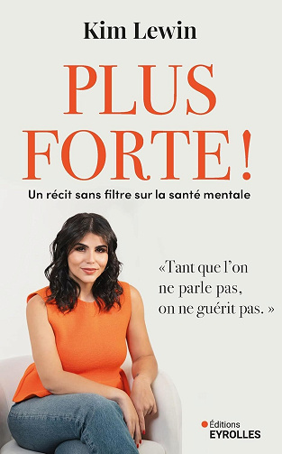 Plus forte ! Un récit sans filtre sur la santé mentale - Kim Lewin (2025)