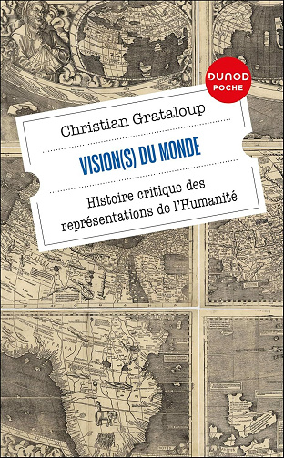 Vision(s) du Monde: Histoire critique des représentations de l'Humanité - Christian Grataloup (2025)