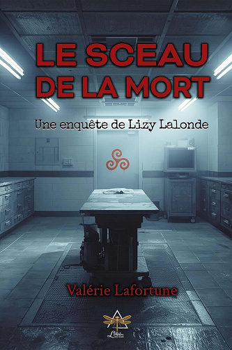Le sceau de la mort (Une enquête de Lizy Lalonde t. 1) - Valérie Lafortune (2025)