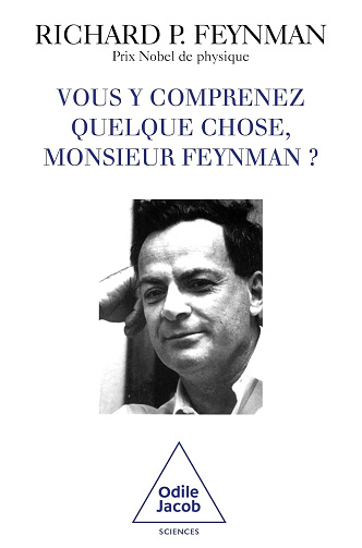 Vous y comprenez quelque chose, monsieur Feynman ? -  Richard P. Feynman (1998)