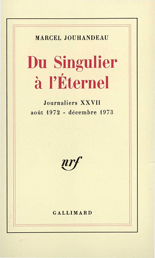 Du Singulier à l'Éternel (Août 1972 - Décembre 1973) - Marcel Jouhandeau (1981)
