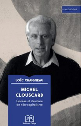 Michel Clouscard: Genèse et structure du néo-capitalisme -  Loïc Chaigneau (2025)