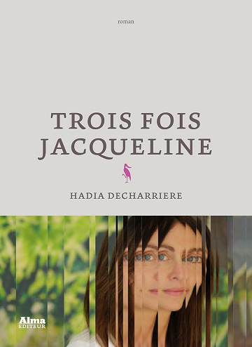 Trois fois Jacqueline - Hadia Decharriere (2026)