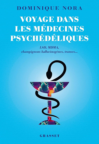 Voyage dans les médecines psychédéliques: LSD, MDMA, champignons hallucinogènes, transes... -  Dominique Nora (2025)