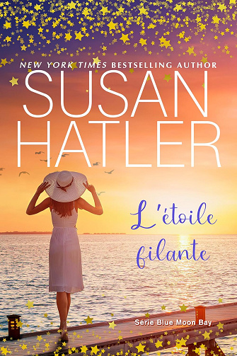L’étoile filante (Série Blue Moon Bay t. 3) -  Susan Hatler (2025)