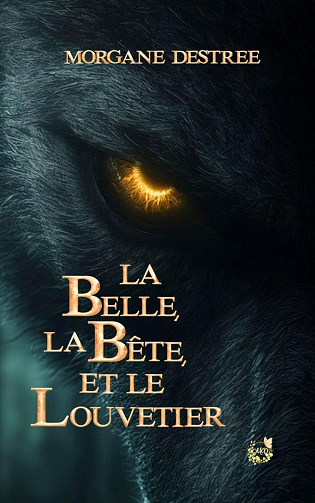 La Belle, la Bête et le Louvetier - Morgane Destrée (2026)
