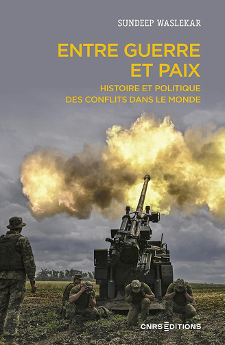 Entre guerre et paix : Histoire et politique des conflits dans le monde -  Sundeep Waslekar