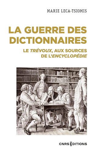 La guerre des dictionnaires - Le Trévoux, aux sources de l'Encyclopédie - Marie Leca-Tsiomis