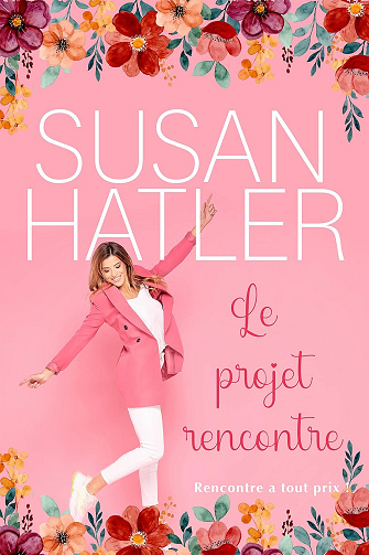 Le projet rencontre (Rencontre à tout prix ! t. 8) -  Susan Hatler (2020)