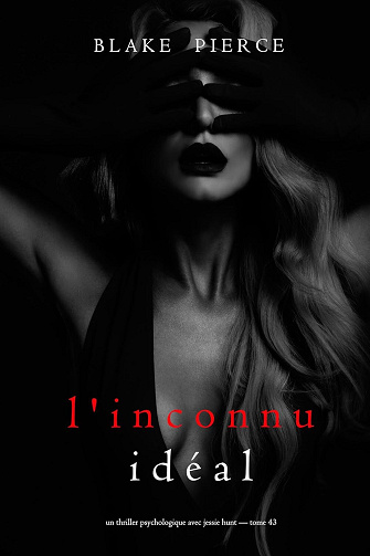 Jessie Hunt, Tome 43 : L'inconnu idéal - Blake Pierce (2026)