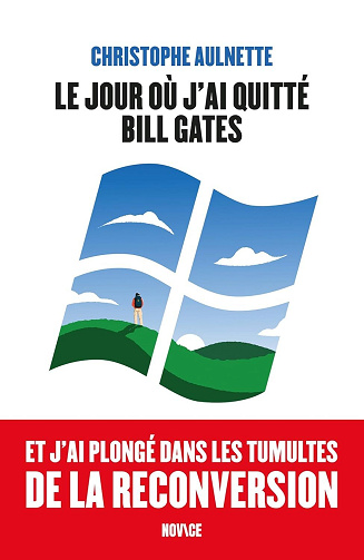 Le jour où j'ai quitté Bill Gates - Christophe Aulnette (2025)