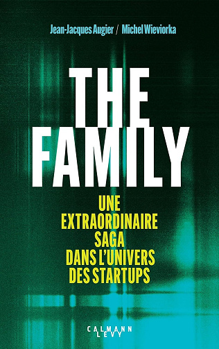 The Family : Une extraordinaire saga dans l'univers des startups - Jean-Jacques Augier, Michel Wieviorka (2025)