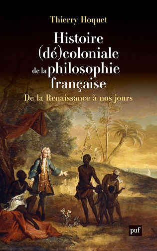 Histoire (dé)coloniale de la philosophie française -  Thierry Hoquet (2025)