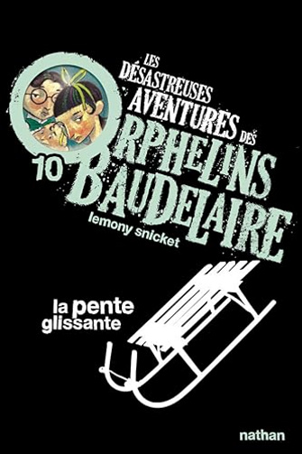 Lemony Snicket - Les désastreuses aventures des Orphelins Baudelaire 10 - La pente glissante [2022]