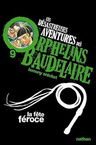 Lemony Snicket - Les désastreuses aventures des Orphelins Baudelaire 9 - La fête féroce [2022]