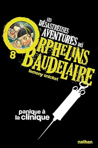 Lemony Snicket - Les désastreuses aventures des Orphelins Baudelaire 8 - Panique à la clinique [2022]