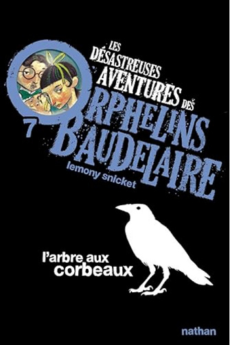 Lemony Snicket - Les désastreuses aventures des Orphelins Baudelaire 7 - L'arbre aux corbeaux [2022]