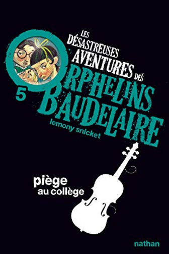 Lemony Snicket - Les désastreuses aventures des Orphelins Baudelaire 5 - Piège au collège [2022]