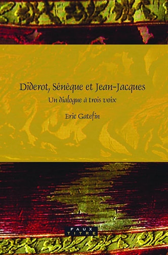 Diderot, Sénèque et Jean-Jacques: Un dialogue à trois voix - Eric Gatefin (2007)
