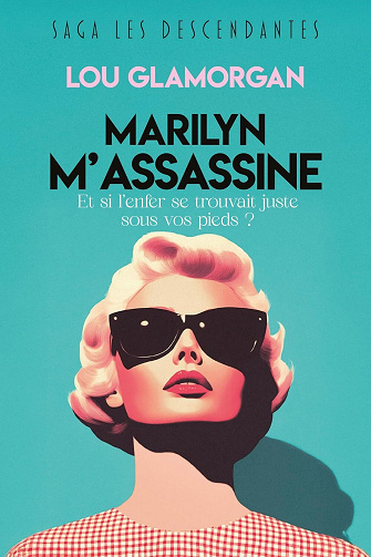 Les Descendantes - Tome 1 - Marilyn m'assassine - Lou Glamorgan (2025)