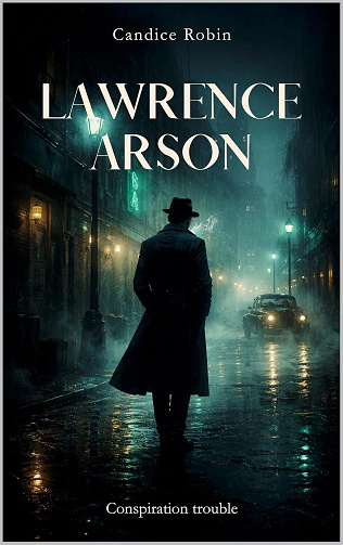 Lawrence Arson Tome 1 : Conspiration Trouble - Candice Robin (2026)