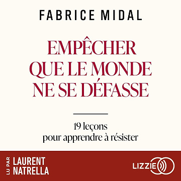 Fabrice Midal - Empêcher que le monde ne se défasse : 19 leçons pour apprendre à résister (2026)