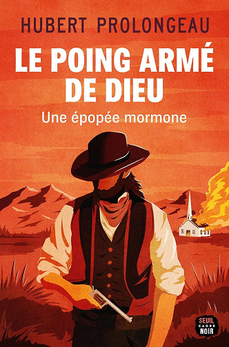 Le Poing armé de Dieu: Une épopée mormone - Hubert Prolongeau (2026)