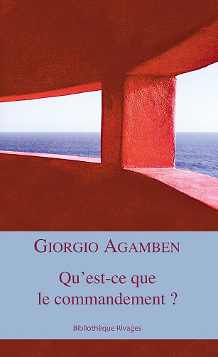 Qu'est-ce que le commandement ? -  Giorgio Agamben (2013)