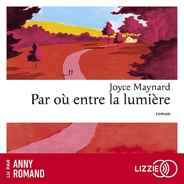 Par où entre la lumière - Joyce Maynard (2025)