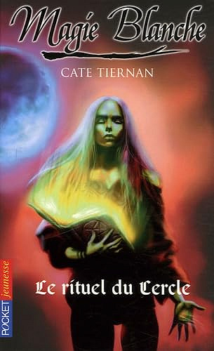 Magie Blanche T2 : Le rituel du cercle - Cate Tiernan (2006)