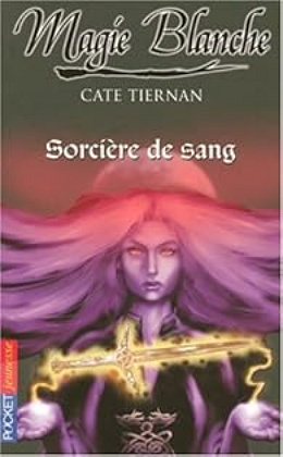 Magie Blanche T3 : Sorcière de sang - Cate Tiernan (2006)