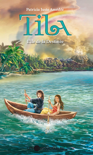 Tila T6 : L'île de la destinée -  Patricia Juste Amédée (2014)
