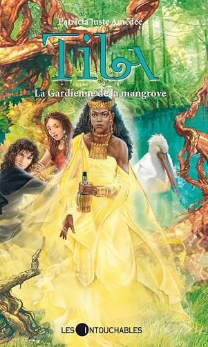 Tila 4 : La Gardienne de la mangrove -  Patricia Juste Amédée (2014)