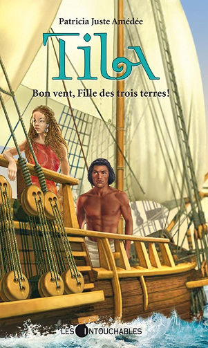Tila 2 : Bon vent, Fille des trois terres! -  Patricia Juste Amédée (2014)