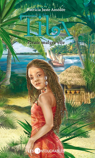 Tila T1 : Pirate malgré elle - Patricia Juste Amédée (2014)