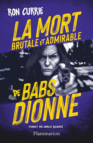 La mort brutale et admirable de Babs Dionne - Ron Currie (2026)