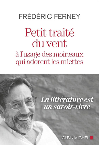Petit Traité du vent à l'usage des moineaux qui adorent les miettes - Frédéric Ferney (2026)