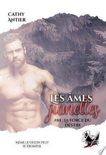 Cathy Antier – Les Âmes jumelles, Tome 3 La Force du destin (2023)