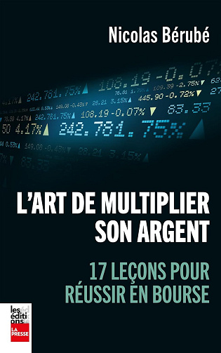L'art de multiplier son argent. 17 lecons pour reussir en bourse - Nicolas Bérubé (2026)