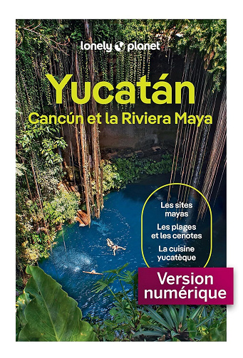 Guide Yucatan, Cancun et Riviera Maya 2026-2027 - Lonely Planet (2025)