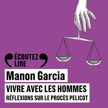 Vivre avec les hommes: Réflexions sur le procès Pelicot - Manon Garcia (2025)