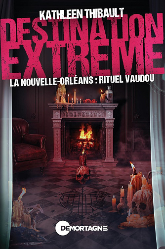 Destination extrême - La Nouvelle-Orléans : rituel vaudou - Kathleen Thibault (2026)